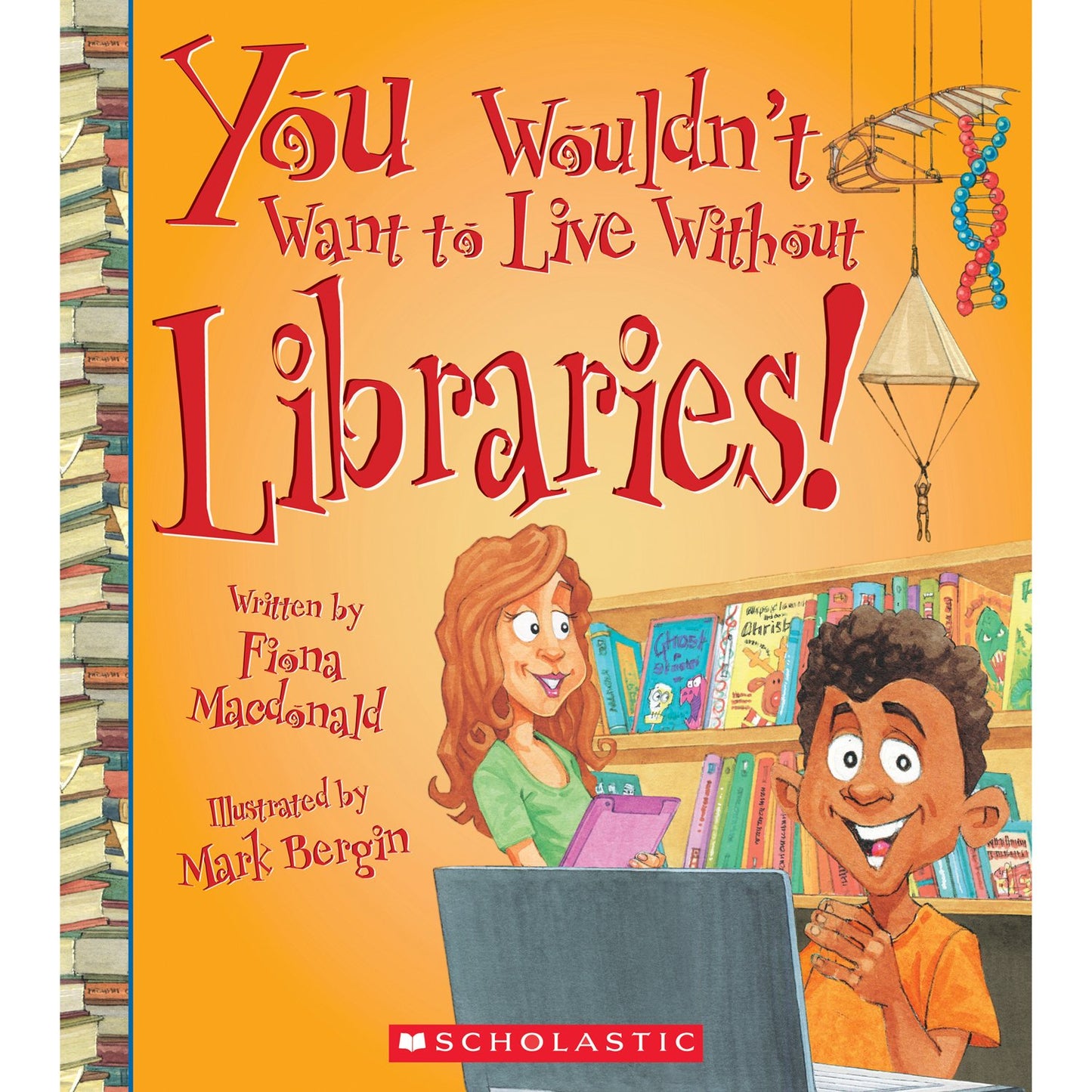 Book - You Wouldn't Want to Live Without Libraries!