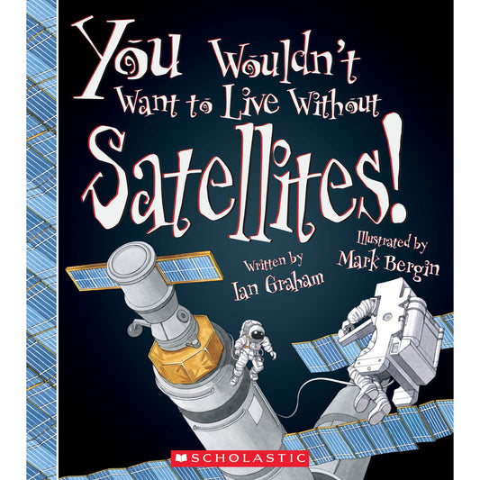 Book - You Wouldn't Want to Live without Satellites!